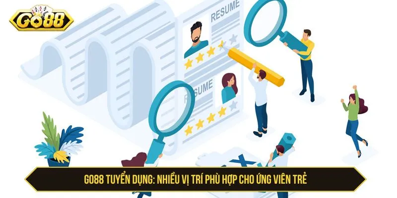 Các vị trí GO88 tuyển dụng thường gặp